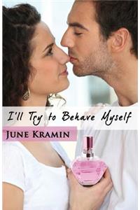 I'll Try to Behave Myself