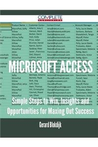 Microsoft Access - Simple Steps to Win, Insights and Opportunities for Maxing Out Success