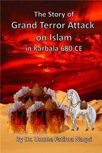 Story of Grand Terror Attack on Islam in Karbala 680 CE
