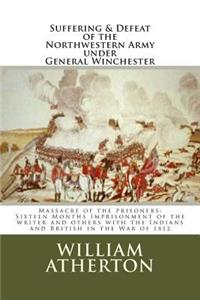 Suffering & Defeat of the Nothwestern Army under General Winchester