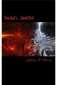 Two God's......Good/Evil