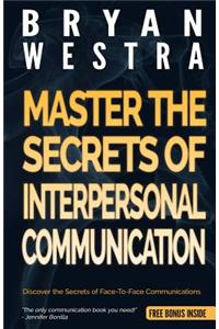 Master The Secrets Of Interpersonal Communication