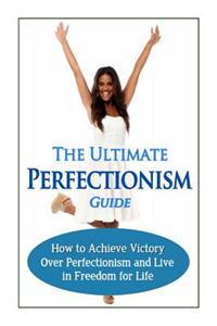 Ultimate Perfectionism Guide