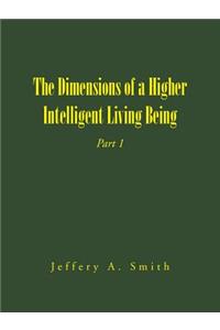 The Dimensions of a Higher Intelligent Living Being
