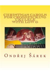 Christmas Carols for Crosspicking Ukulele with low G