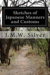 Sketches of Japanese Manners and Customs