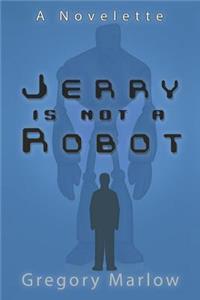 Jerry Is Not a Robot