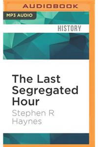 Last Segregated Hour