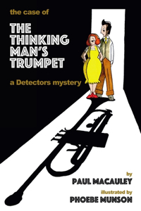 The Case of the Thinking Man's Trumpet: A Detectors Mystery