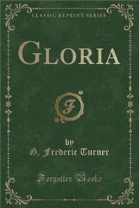 Gloria (Classic Reprint)