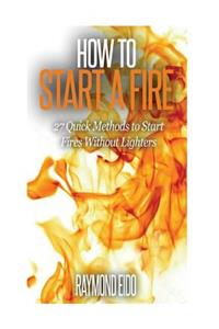 How To Start A Fire