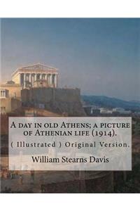 day in old Athens; a picture of Athenian life (1914).By: William Stearns Davis (illustrated): (World's Classics) Original Version. William Stearns Davis (April 30, 1877 ? February 15, 1930) was an American