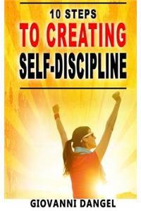 10 Steps To Creating Self-Discipline
