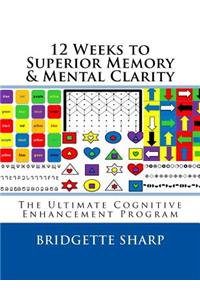 12 Weeks to Superior Memory & Mental Clarity