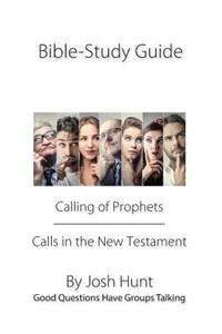Bible Study Guide -- Calling of Prophets /Calls in the New Testament