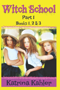 WITCH SCHOOL - Part 1 - Books 1, 2 & 3
