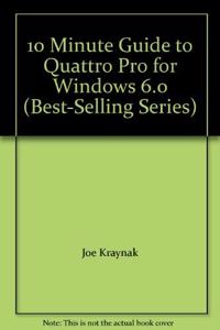 10 Minute Guide to Quattro Pro for Windows (Best-Selling Series)