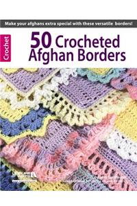 50 Crocheted Afghan Borders (Leisure Arts #4382)