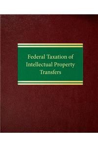 Federal Taxation of Intellectual Property Transfers