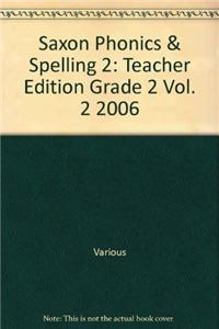 Saxon Phonics & Spelling 2: Teacher Edition Grade 2 Vol. 2 2006