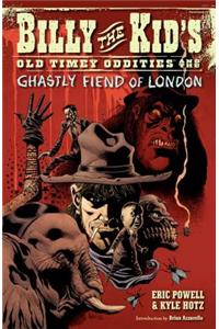 Billy The Kid's Old Timey Oddities Volume 2: The Ghastly Fiend Of London