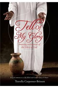 Tell of My Glory