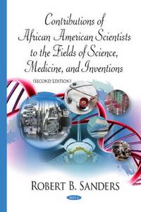 Contributions of African American Scientists to the Fields of Science, Medicine, & Inventions