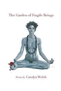 Garden of Fragile Beings