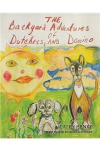 The Backyard Adventures Of Dutchess and Domino