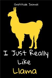 I Just Really Like Llama Gratitude Journal