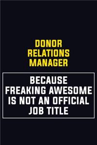 Donor Relations Manager Because Freaking Awesome Is Not An Official Job Title