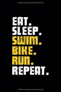 EAT SLEEP SWIM BIKE RUN REPEAT Notizbuch