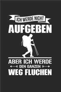 Ich Werde Nicht Aufgeben - Aber Ich Werde Den Ganzen Weg Fluchen