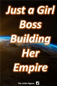 Just a Girl Boss Building Her Empire