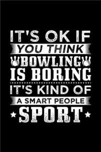 It's Ok If You Think Bowlling Is Boring