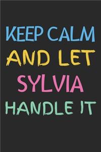 Keep Calm And Let Sylvia Handle It