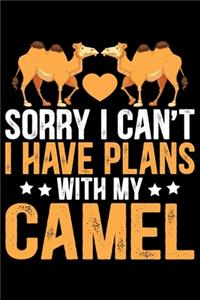 Sorry I Can't I Have Plans With My Camel