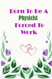 Born To Be A Physicist Forced To Work