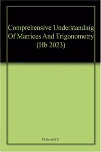 Comprehensive Understanding Of Matrices And Trigonometry (Hb 2023)