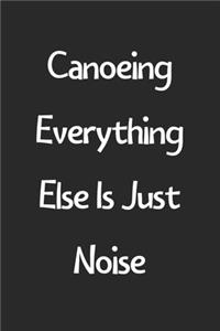 Canoeing Everything Else Is Just Noise