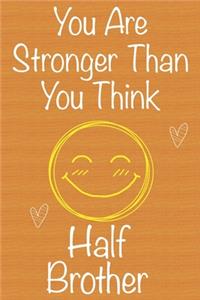 You Are Stronger Than You Think HalfBrother