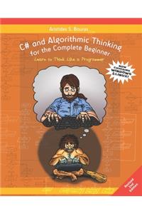 C# and Algorithmic Thinking for the Complete Beginner (2nd Edition)