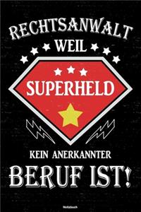 Rechtsanwalt weil Superheld kein anerkannter Beruf ist! Notizbuch