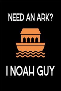 Need an Ark? I Noah Guy