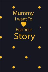 mummy I want to hear your story