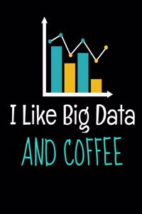 I Like Big Data And Coffee