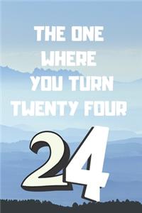 The One Where You Turn Twenty four