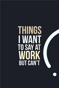 Things I want to say at work but can't