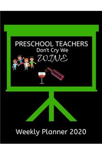 Preschool Teachers Weekly Planner 2020 - Preschool Teachers Don't Cry We Wine