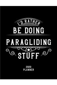 I'd Rather Be Doing Paragliding Stuff 2020 Planner